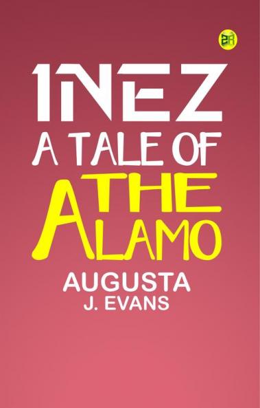Inez: A Tale of the Alamo
