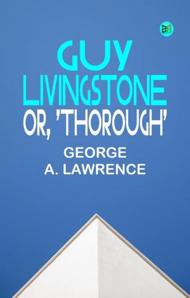 Guy Livingstone; or 'Thorough'