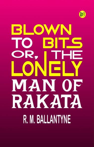 Blown to Bits; or The Lonely Man of Rakata