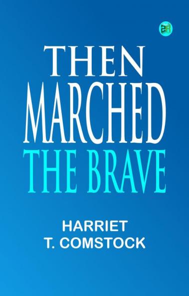 Then Marched the Brave