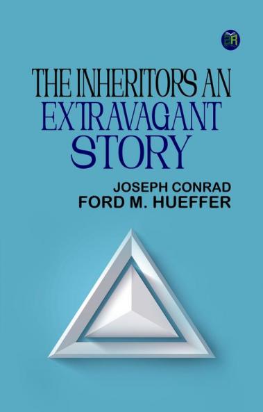 THE INHERITORS An Extravagant Story