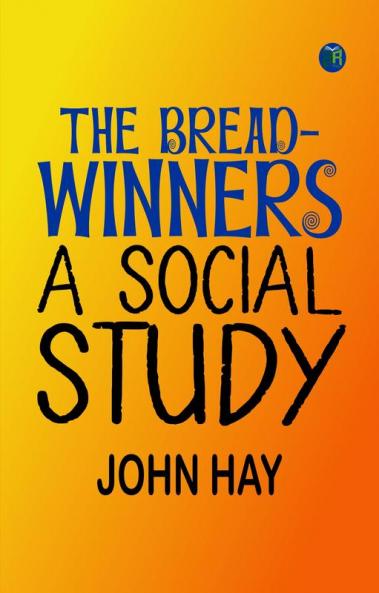 The Bread-winners: A Social Study