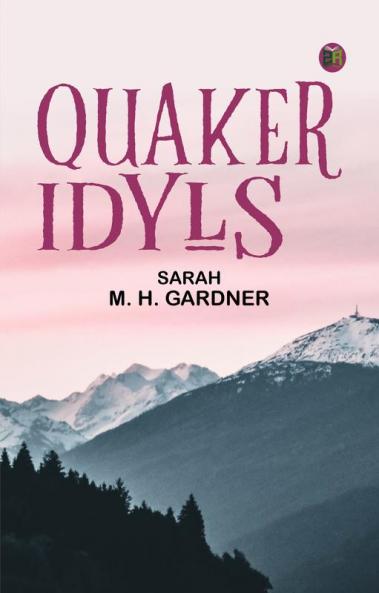 QUAKER IDYLS