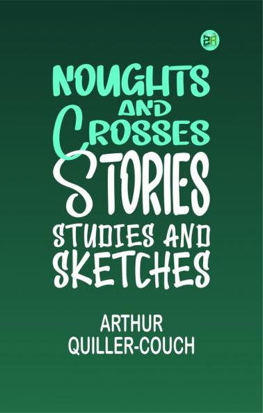 Noughts and Crosses: Stories Studies and Sketches