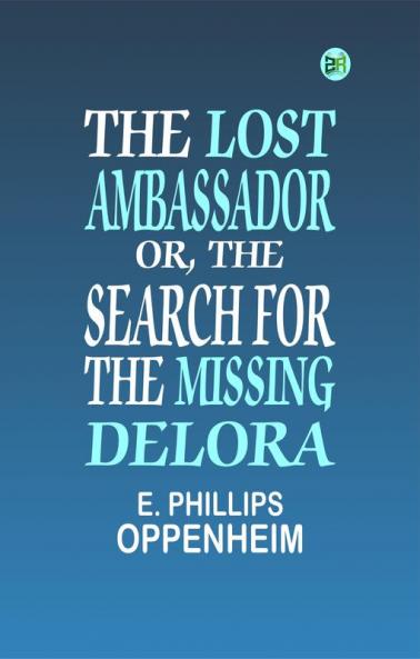 The Lost Ambassador; Or The Search For The Missing Delora