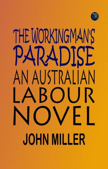 The Workingman's Paradise: An Australian Labour Novel