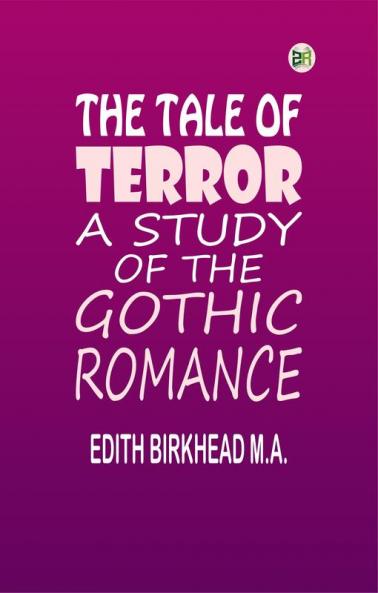 The Tale of Terror: A Study of the Gothic Romance