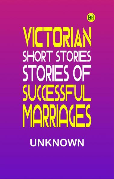 Victorian Short Stories: Stories of Successful Marriages