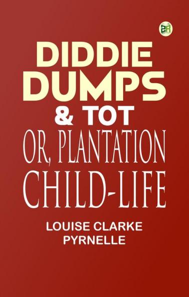 Diddie Dumps & Tot; or Plantation child-life