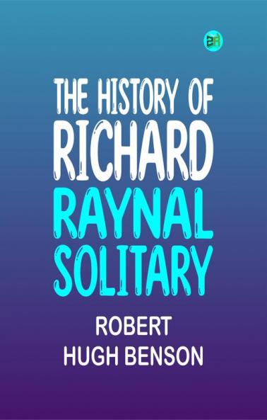 The History of Richard Raynal Solitary