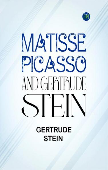 MATISSE PICASSO AND GERTRUDE STEIN
