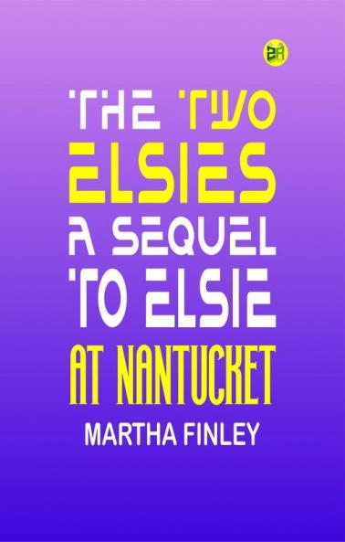 The Two Elsies A Sequel to Elsie at Nantucket