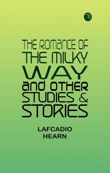 The Romance of the Milky Way and Other Studies & Stories