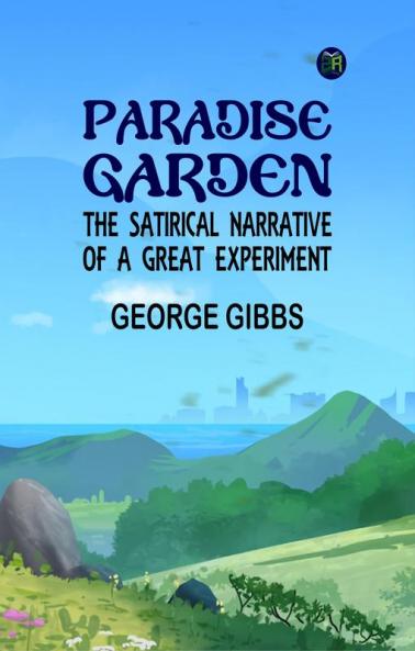 Paradise Garden: The Satirical Narrative of a Great Experiment