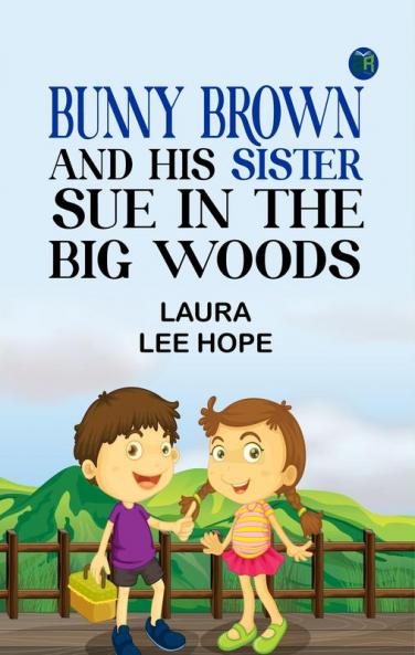 Bunny Brown and His Sister Sue in the Big Woods