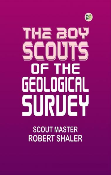 The Boy Scouts of the Geological Survey