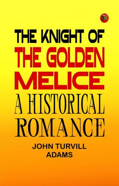 The Knight of the Golden Melice: A Historical Romance