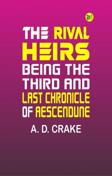 The Rival Heirs; being the Third and Last Chronicle of Aescendune
