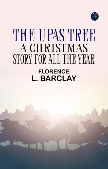 The Upas Tree: A Christmas Story for all the Year