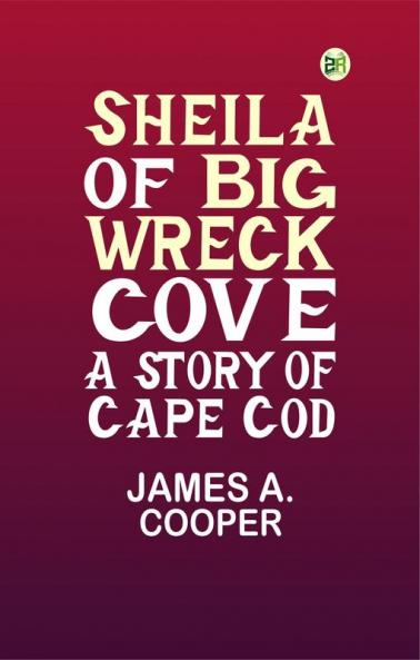 Sheila of Big Wreck Cove: A Story of Cape Cod