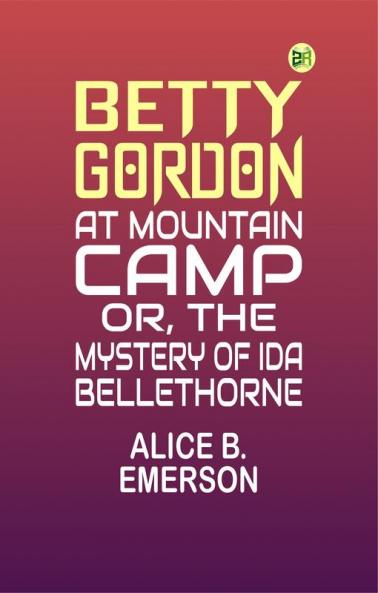 Betty Gordon at Mountain Camp; Or The Mystery of Ida Bellethorne