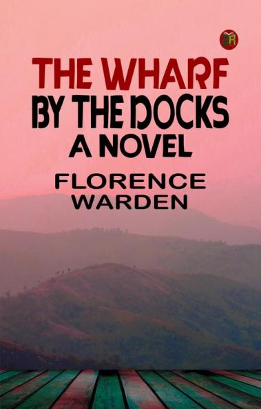 The Wharf by the Docks: A Novel