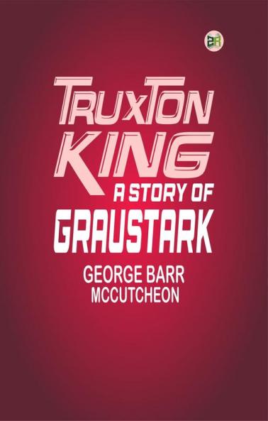 Truxton King: A Story of Graustark