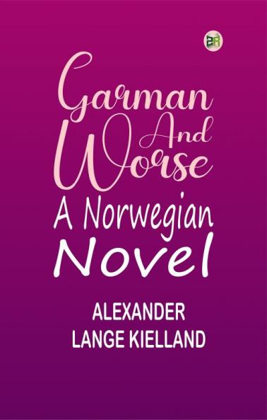 Garman and Worse: A Norwegian Novel