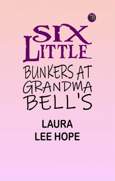 Six Little Bunkers at Grandma Bell's