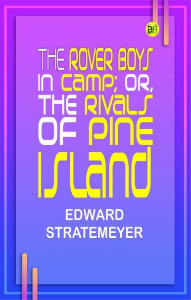 The Rover Boys in Camp; or The Rivals of Pine Island
