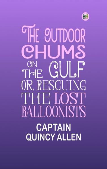 The Outdoor Chums on the Gulf; Or Rescuing the Lost Balloonists