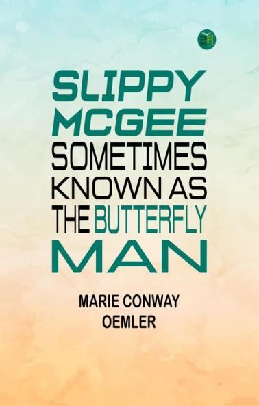 Slippy McGee Sometimes Known as the Butterfly Man