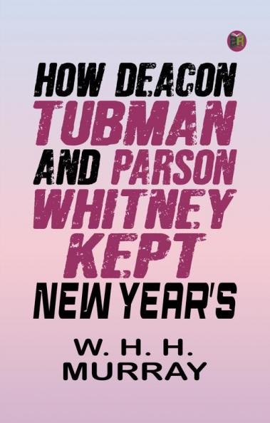 How Deacon Tubman and Parson Whitney Kept New Year's
