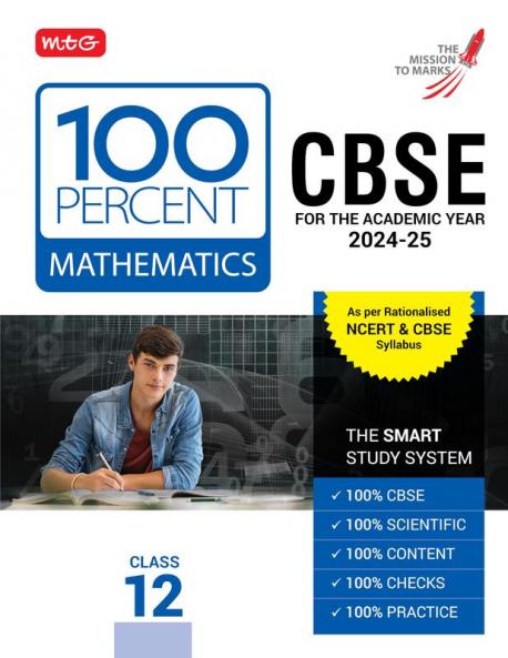 MTG 100 Percent Mathematics For Class 12 CBSE Board Exam 2024-25 | Chapter-Wise Self-evaluation Test Theory Diagrams & Practical Available All in One Book | As Per Rationalised NCERT & CBSE Syllabus
