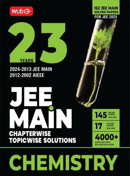 MTG 23 Years JEE MAIN Chapterwise Topicwise (2024-2002) Previous Years Solved Question Papers (PYQs) Chemistry - JEE Main PYQ Books For 2025 Exam (162 JEE Main ONLINE & OFFLINE Papers)