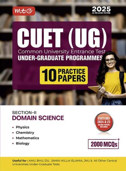 MTG NTA CUET (UG) 10 Practice Test Papers Science Domain (Section-2) Physics Chemistry Biology Mathematics With Previous Years Solved Question Papers | Entrance Exam Preparation Book 2025