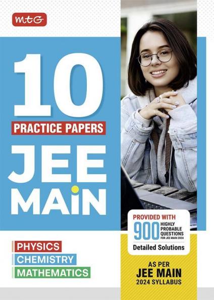 MTG 10 Practice Papers For NTA JEE Main 2024 | JEE Main Mock Test Paper As Per Latest Syllabus Physics Chemistry & Mathematics