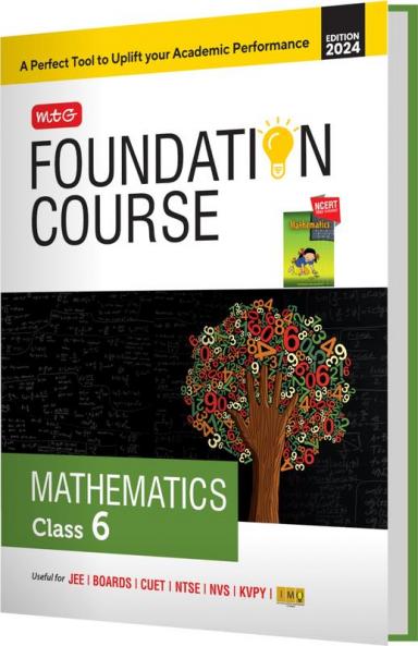 MTG Foundation Course Class 6 Mathematics Book For IIT JEE IMO Olympiad NTSE NVS KVPY & Boards Exam | Based on NCERT Latest Pattern 2024-25