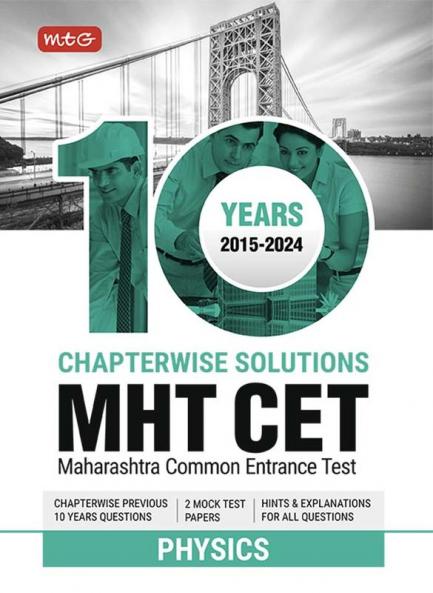 MTG 10 Years MHT CET Chapterwise Previous Solved Questions Papers (PYQ Book) Physics For 2025 Exam | Hint & Explanations with MHT CET Mock Test Papers