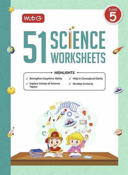 MTG 51 Science Worksheets Class 5 – Science Workbook to Help in Conceptual Clarity | Strengthen Cognitive Ability | Develop Curiosity (Based on CBSE/NCERT)