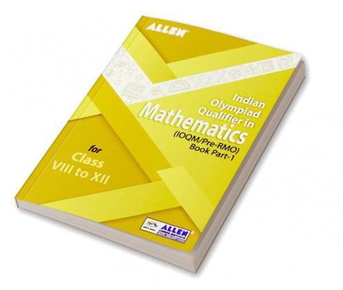 Indian Olympiad Qualifier in Mathematics (IOQM/Pre-RMO) Book Part-1 for Class 8 to 12 by ALLEN