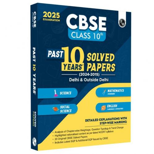 PW CBSE Class 10th PYQs - Past 10 Years' Solved Papers (2024-2025) - Delhi & Outside Delhi Science Mathematics (Standard) Social Science English Language & Literature with CBSE step-wise marking