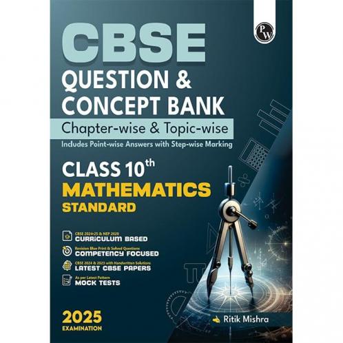 PW CBSE Question and Concept Bank (QCB) Class 10 Mathematics (Standard) For 2025 Board Exams Chapterwise and Topicwise Solved Questions
