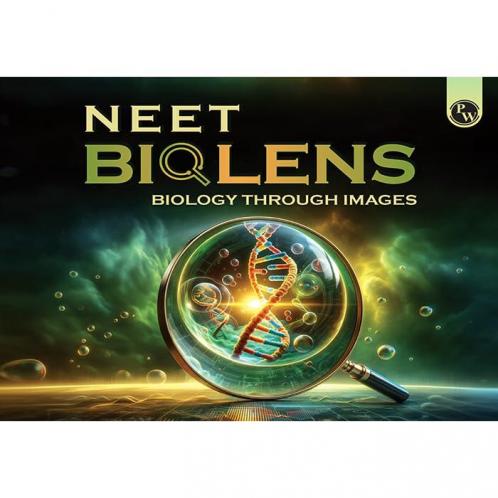 PW NEET BioLens Biology Through Images For 2024-25 Exams l Interactive 3D Models Visual Representation Practice Questions