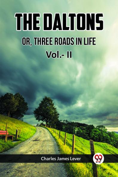 THE DALTONS OR THREE ROADS IN LIFE Vol.- II