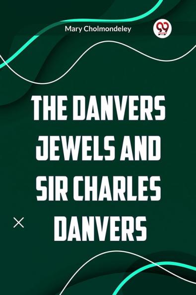 The Danvers Jewels and Sir Charles Danvers