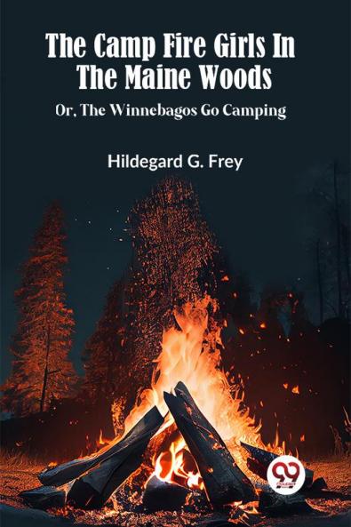 The Camp Fire Girls In The Maine Woods Or The Winnebagos Go Camping