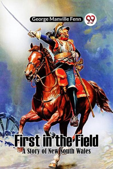 First in the Field A Story of New South Wales