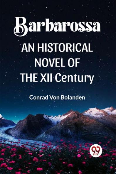 BARBAROSSA  AN HISTORICAL NOVEL OF THE XII CENTURY