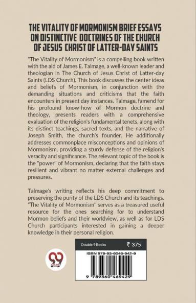 The Vitality Of Mormonism Brief Essays On Distinctive Doctrines Of The Church Of Jesus Christ Of Latter-Day Saints